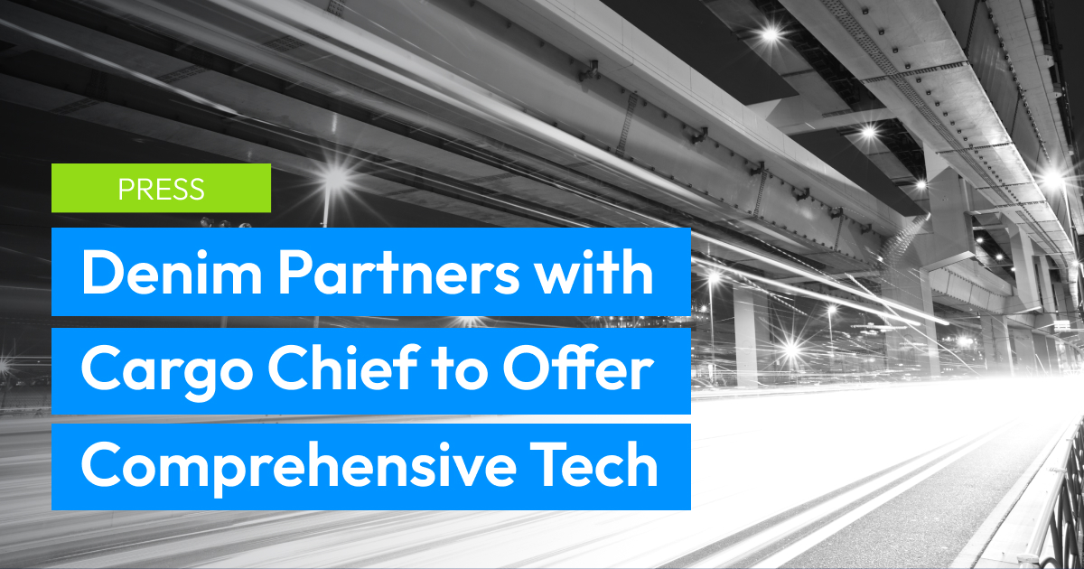 Denim Partners with Cargo Chief to Offer Comprehensive Tech